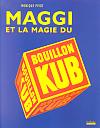 MAGGI ET LA MAGIE DU BOUILLON KUB