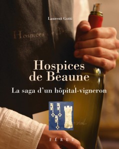 Hospices de Beaune. La saga d’un hôpital-vigneron