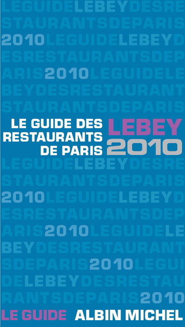 Le Guide Lebey 2010 des restaurants de Paris