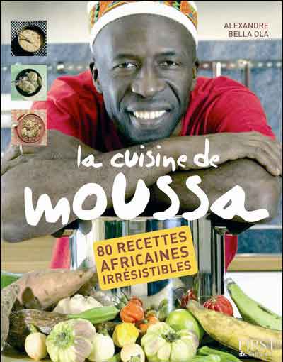 La Cuisine de Moussa- 8o recettes africaines irrésistibles