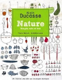 Nature. Simple, sain et bon, d’Alain Ducasse.