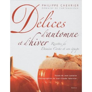 Délices d’automne et d’hiver. Recettes de Damien Coche et son équipe (Domaine de Châteauvieux)