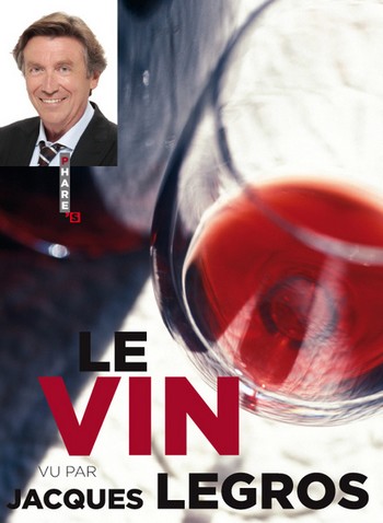 Le Vin, vu par Jacques Legros