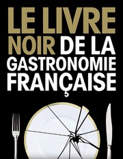 Un livre noir de la gastronomie française?