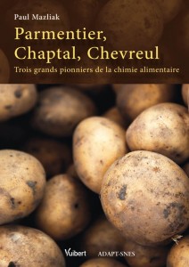 Parmentier, Chaptal, Chevreul: Trois grands pionniers de la chimie alimentaire