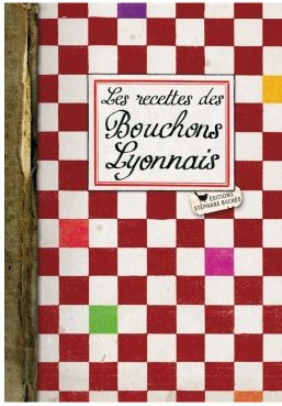 Les recettes des Bouchons Lyonnais