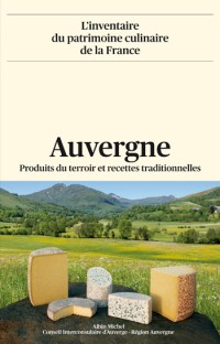 Auvergne. Produits du terroir et recettes traditionnelles.