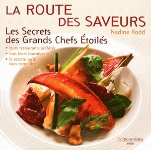 La route des saveurs – Les secrets des Grands Chefs Etoilés