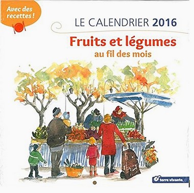 Le calendrier 2016 – Fruits et légumes au fil des mois –